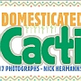 Nick Hermanns: Domesticated Cacti